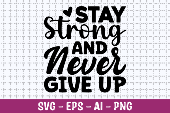Review: Stay Strong and Never Give Up SVG for Embroidery