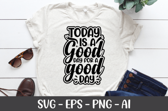 Review: Today is a Good Day for a Good Day SVG