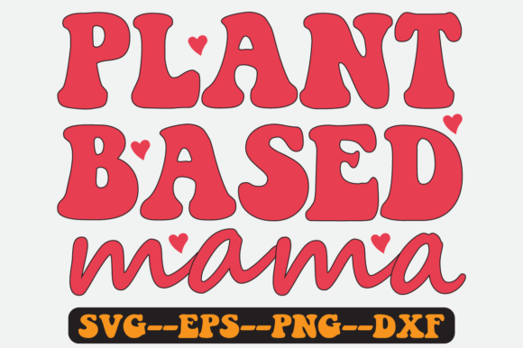 Reviewing the Plant Based Mama Quote Retro Svg Design